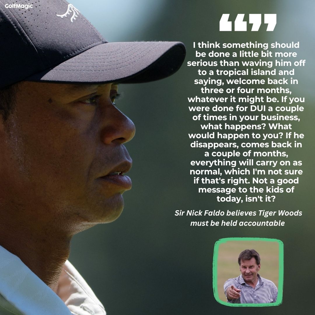 Sir Nick Faldo wants Tiger Woods to take accountability