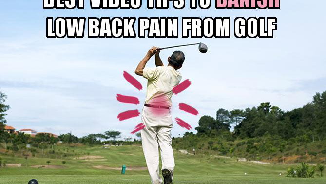 best video tips to banish low back pain from golf