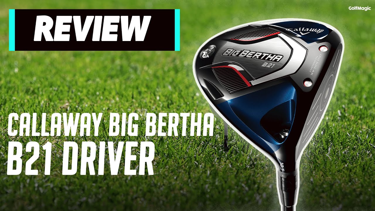Callaway Big Bertha B21 Driver Review: Not quite a miracle cure